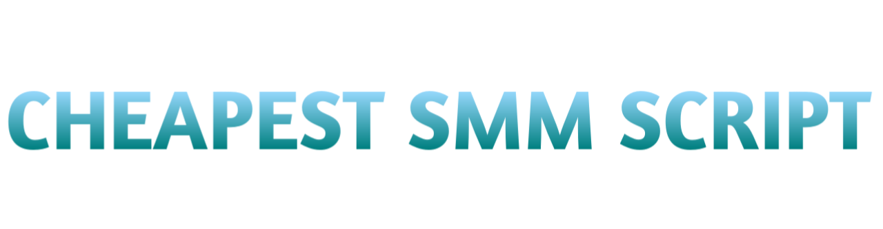 CHEAPEST SMM SCRIPT